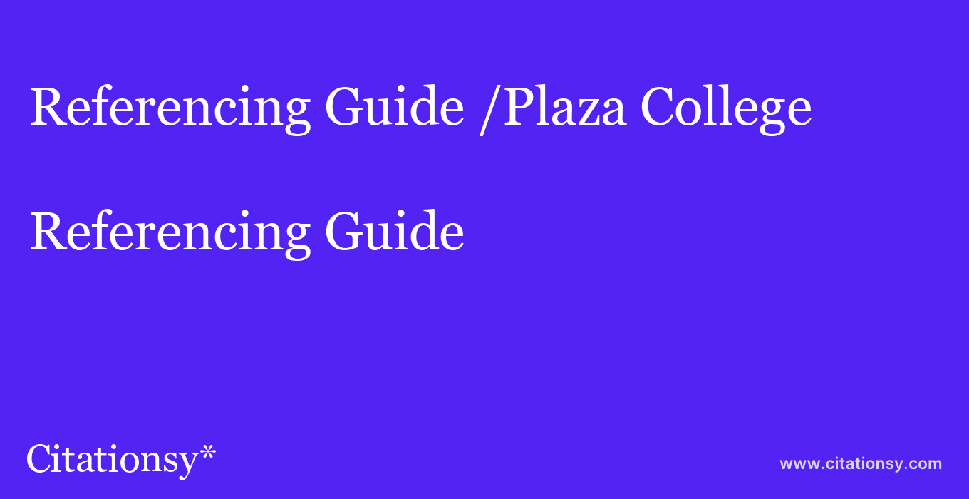 Referencing Guide: /Plaza College